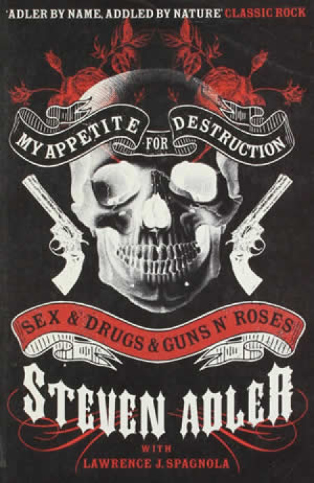 My Appetite for Destruction: Sex & Drugs & Guns 'N' Roses
