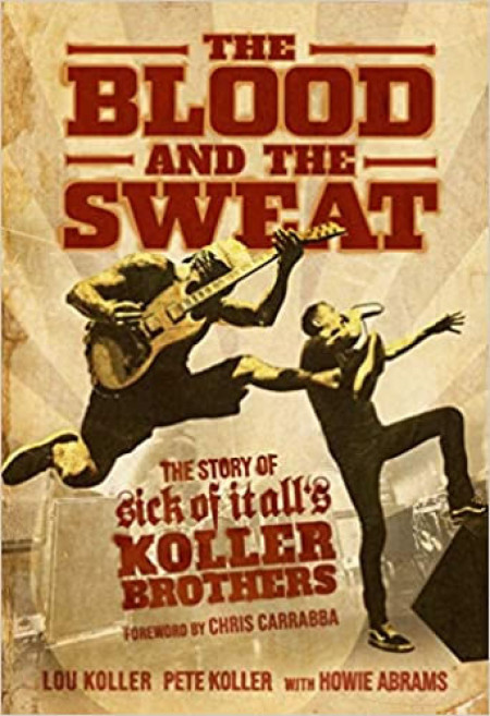 The Blood and the Sweat: The Story of Sick of It All's Koller Brothers