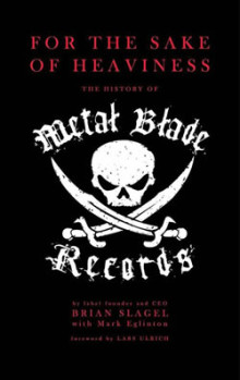 For The Sake of Heaviness: The History of Metal Blade Records