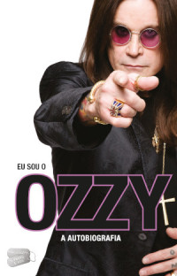 Eu Sou o Ozzy: A Autobiografia