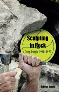 Sculpting In Rock: Deep Purple 1968-70