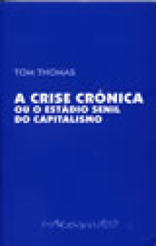 A Crise Crónica Ou O Estado Senil do Capitalismo