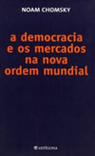 A Democracia e os Mercados na Nova Ordem Mundial