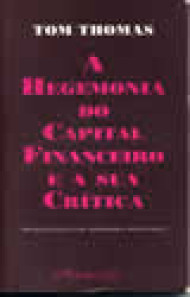 A Hegemonia do Capital Financeiro e a Sua Crítica