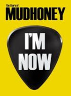 I'M NOW: The Story of Mudhoney