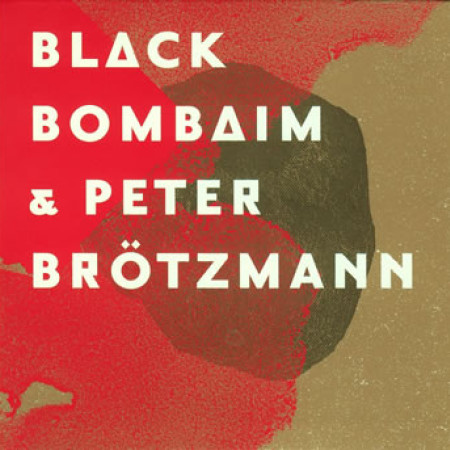 Black Bombaim & Peter Brötzmann