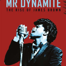 Mr Dynamite: The Rise Of James Brown