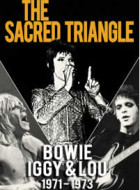 The Sacred Triangle: Bowie, Iggy & Lou 1971-1973