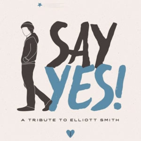 Say Yes!: A tribute to Elliott Smith