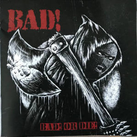 BAD! Or Die!